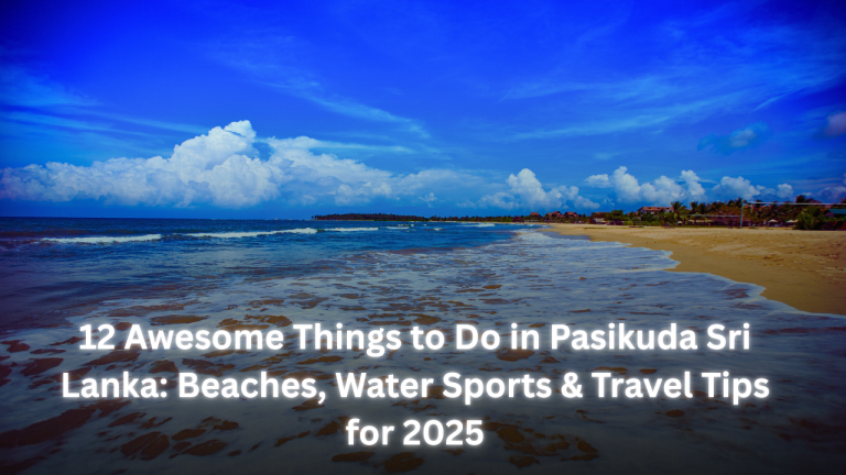 12 Awesome Things to Do in Pasikuda Sri Lanka: Beaches, Water Sports & Travel Tips for 2025 featured image
