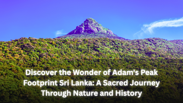 Discover the Wonder of Adam's Peak Footprint Sri Lanka: A Sacred Journey Through Nature and History featured image