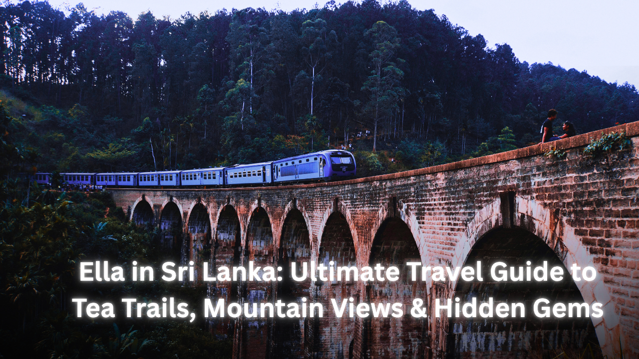 Ella in Sri Lanka: Ultimate Travel Guide to Tea Trails, Mountain Views & Hidden Gems featured image